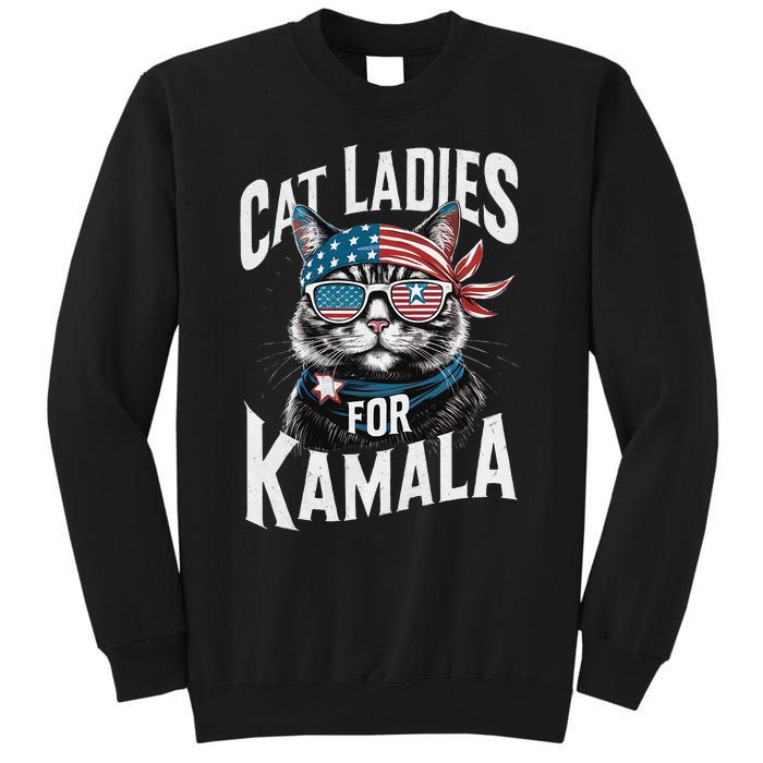 Cat Ladies For Kamala 2024 President Kamalaharris Gift Tall Sweatshirt