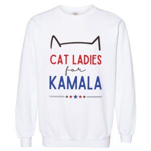 Cat Ladies For Kamala Cat Lady For Women Feminist Garment-Dyed Sweatshirt