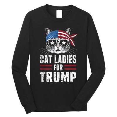 Cat Ladies For Trump For Donald Trump 2024 Long Sleeve Shirt