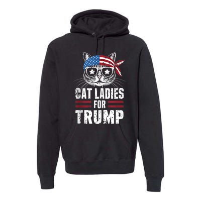 Cat Ladies For Trump For Donald Trump 2024 Premium Hoodie