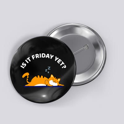 Cat Lover Funny Sleepy Cat Is It Friday Yet Cat Nap Button