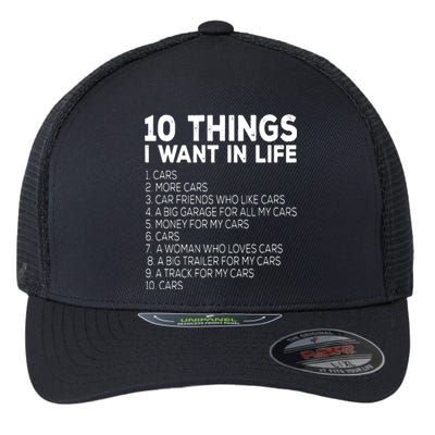 Car Lover Funny Ten Things I Want In Life Cars Flexfit Unipanel Trucker Cap