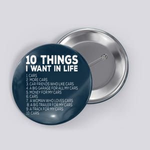 Car Lover Funny Ten Things I Want In Life Cars Button