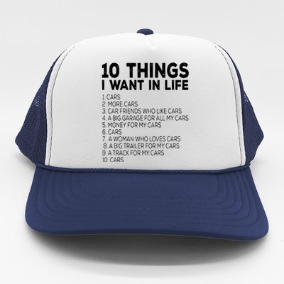 Car Lover Funny Ten Things I Want In Life Cars Trucker Hat