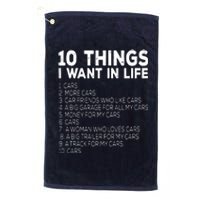 Car Lover Funny Ten Things I Want In Life Cars Platinum Collection Golf Towel