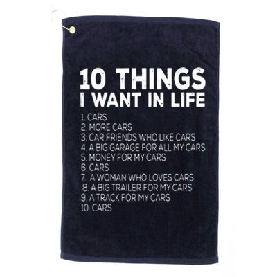 Car Lover Funny Ten Things I Want In Life Cars Platinum Collection Golf Towel