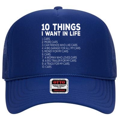 Car Lover Funny Ten Things I Want In Life Cars High Crown Mesh Back Trucker Hat