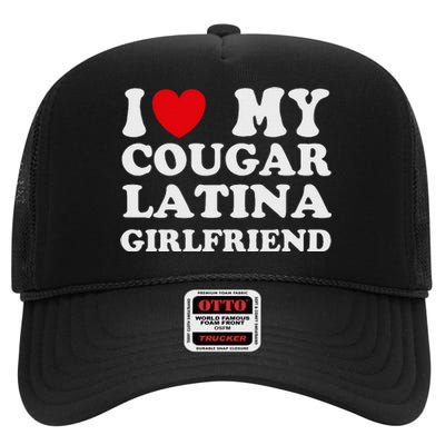 Cougar Latina Girlfriend I Love My Latina Cougar Girlfriend High Crown Mesh Back Trucker Hat