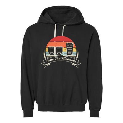 Car Lover Gift Vintage Retro Save The Manuals Stick Garment-Dyed Fleece Hoodie
