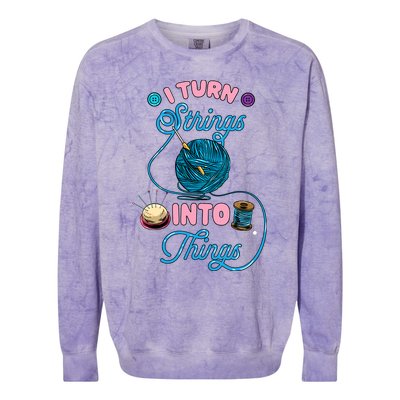 Crochet Lover Gift I Turn Strings Into Things Funny Knitting Colorblast Crewneck Sweatshirt