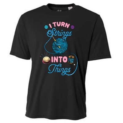 Crochet Lover Gift I Turn Strings Into Things Funny Knitting Cooling Performance Crew T-Shirt