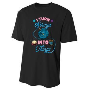 Crochet Lover Gift I Turn Strings Into Things Funny Knitting Performance Sprint T-Shirt