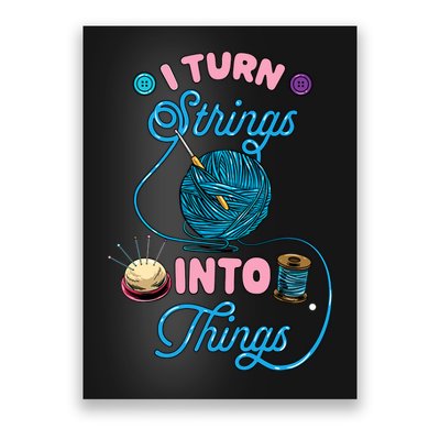 Crochet Lover Gift I Turn Strings Into Things Funny Knitting Poster