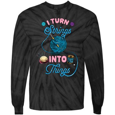 Crochet Lover Gift I Turn Strings Into Things Funny Knitting Tie-Dye Long Sleeve Shirt