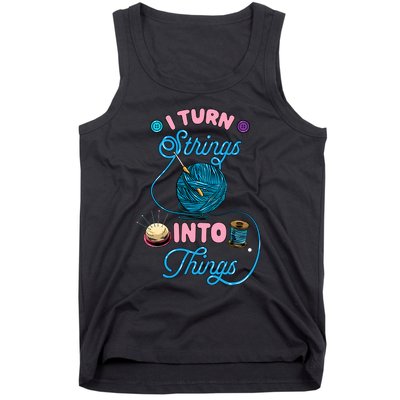 Crochet Lover Gift I Turn Strings Into Things Funny Knitting Tank Top