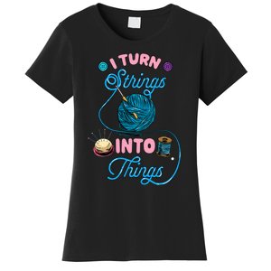 Crochet Lover Gift I Turn Strings Into Things Funny Knitting Women's T-Shirt