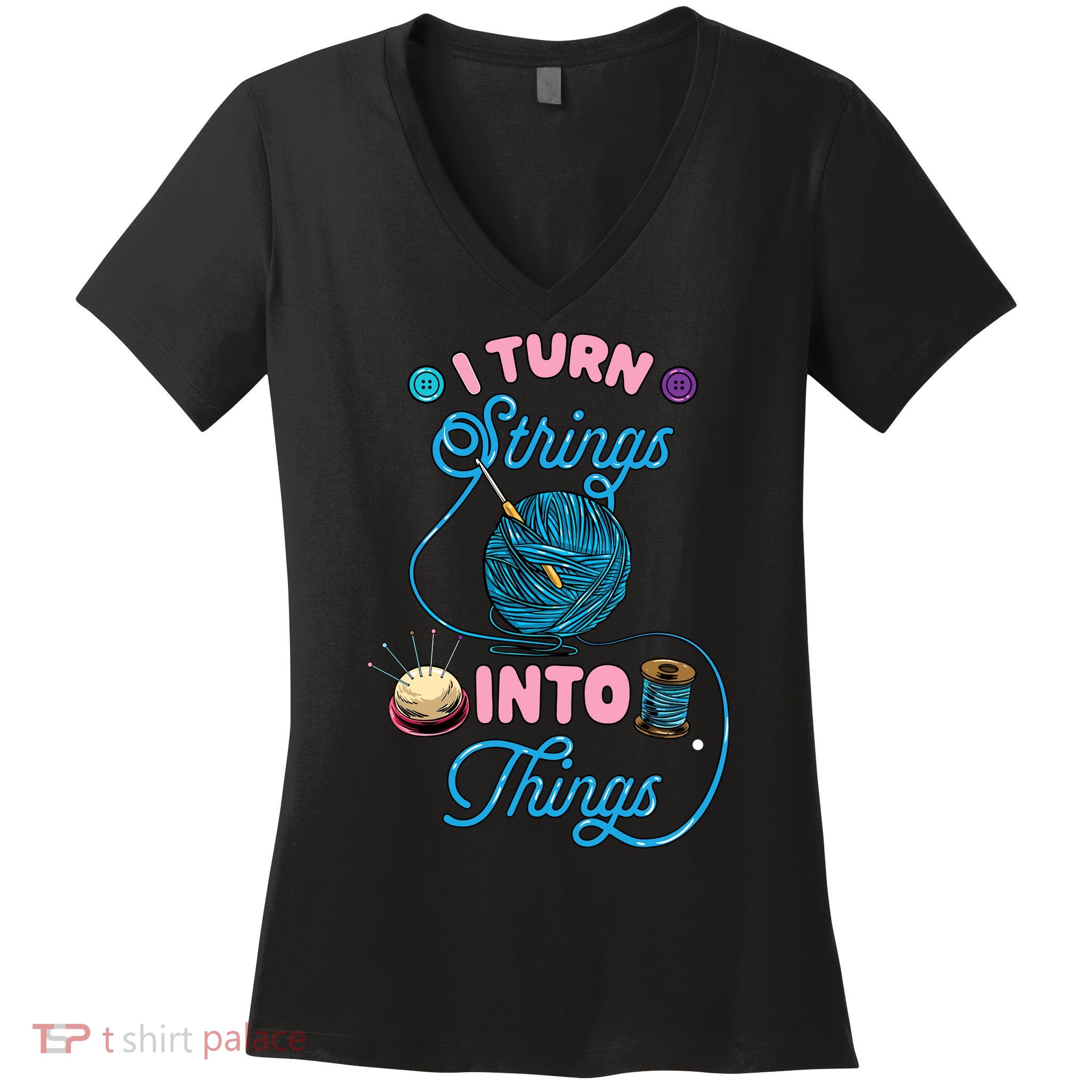 Crochet Lover Gift I Turn Strings Into Things Funny Knitting Women's V-Neck T-Shirt