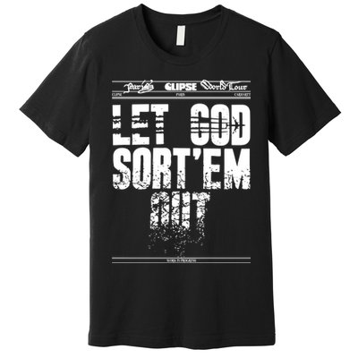 Clipse Let God SortEm Out Premium T-Shirt