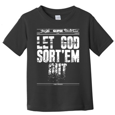Clipse Let God SortEm Out Toddler T-Shirt