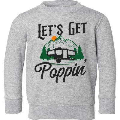 Camping Let'S Get Poppin' Pop Up Camper Toddler Sweatshirt