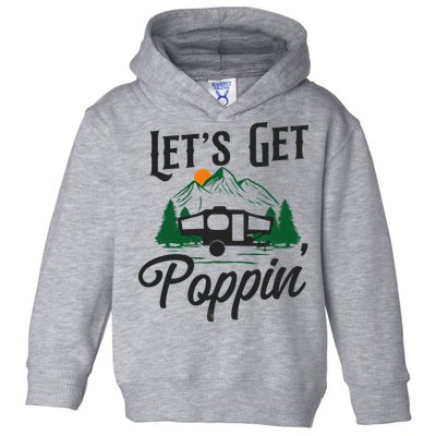 Camping Let'S Get Poppin' Pop Up Camper Toddler Hoodie