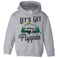Camping Let'S Get Poppin' Pop Up Camper Toddler Hoodie