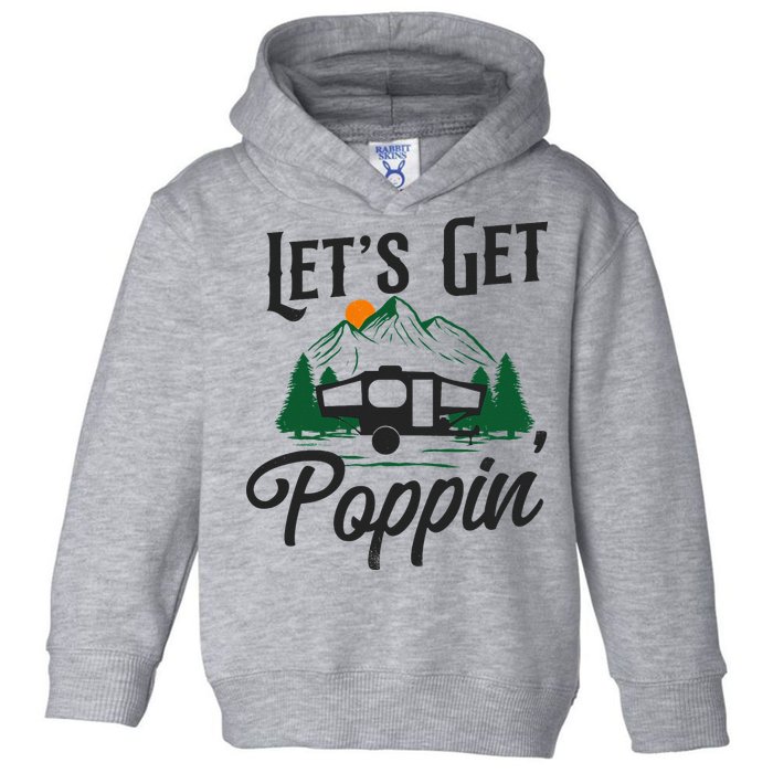 Camping Let'S Get Poppin' Pop Up Camper Toddler Hoodie