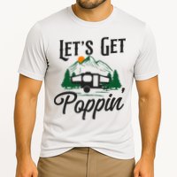 Camping Let'S Get Poppin' Pop Up Camper Performance Shirt