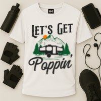 Camping Let'S Get Poppin' Pop Up Camper Performance Shirt