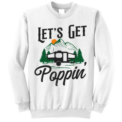 Camping Let'S Get Poppin' Pop Up Camper Sweatshirt