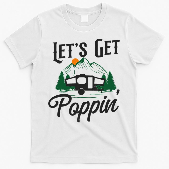 Camping Let'S Get Poppin' Pop Up Camper T-Shirt