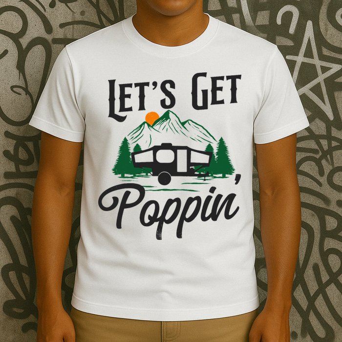 Camping Let'S Get Poppin' Pop Up Camper T-Shirt
