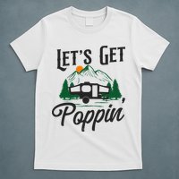 Camping Let'S Get Poppin' Pop Up Camper T-Shirt