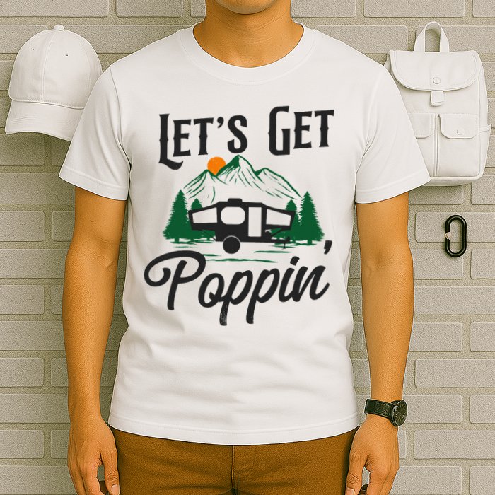 Camping Let'S Get Poppin' Pop Up Camper T-Shirt