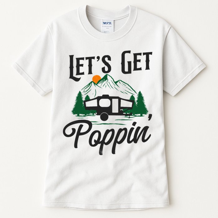 Camping Let'S Get Poppin' Pop Up Camper Tall T-Shirt