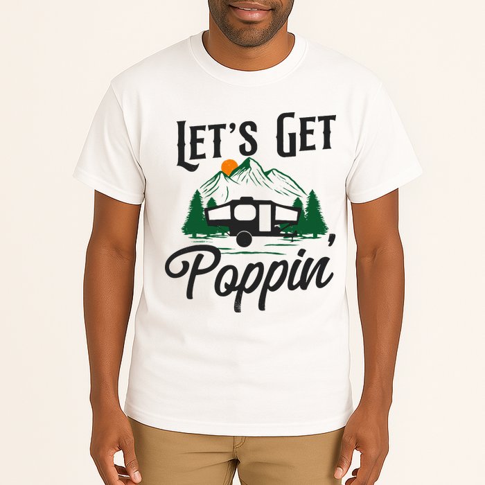 Camping Let'S Get Poppin' Pop Up Camper Tall T-Shirt