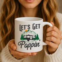 Camping Let'S Get Poppin' Pop Up Camper Mug