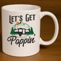 Camping Let'S Get Poppin' Pop Up Camper 11oz C Handle Ceramic Mug