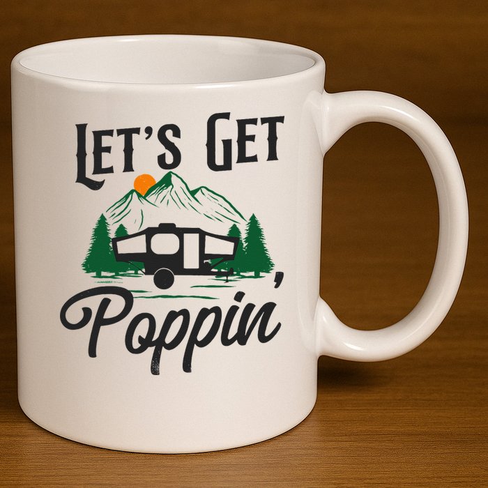 Camping Let'S Get Poppin' Pop Up Camper 11oz C Handle Ceramic Mug