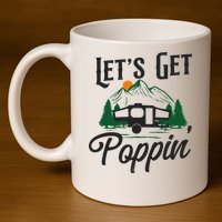 Camping Let'S Get Poppin' Pop Up Camper 11oz C Handle Ceramic Mug
