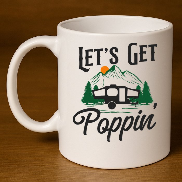 Camping Let'S Get Poppin' Pop Up Camper 11oz C Handle Ceramic Mug