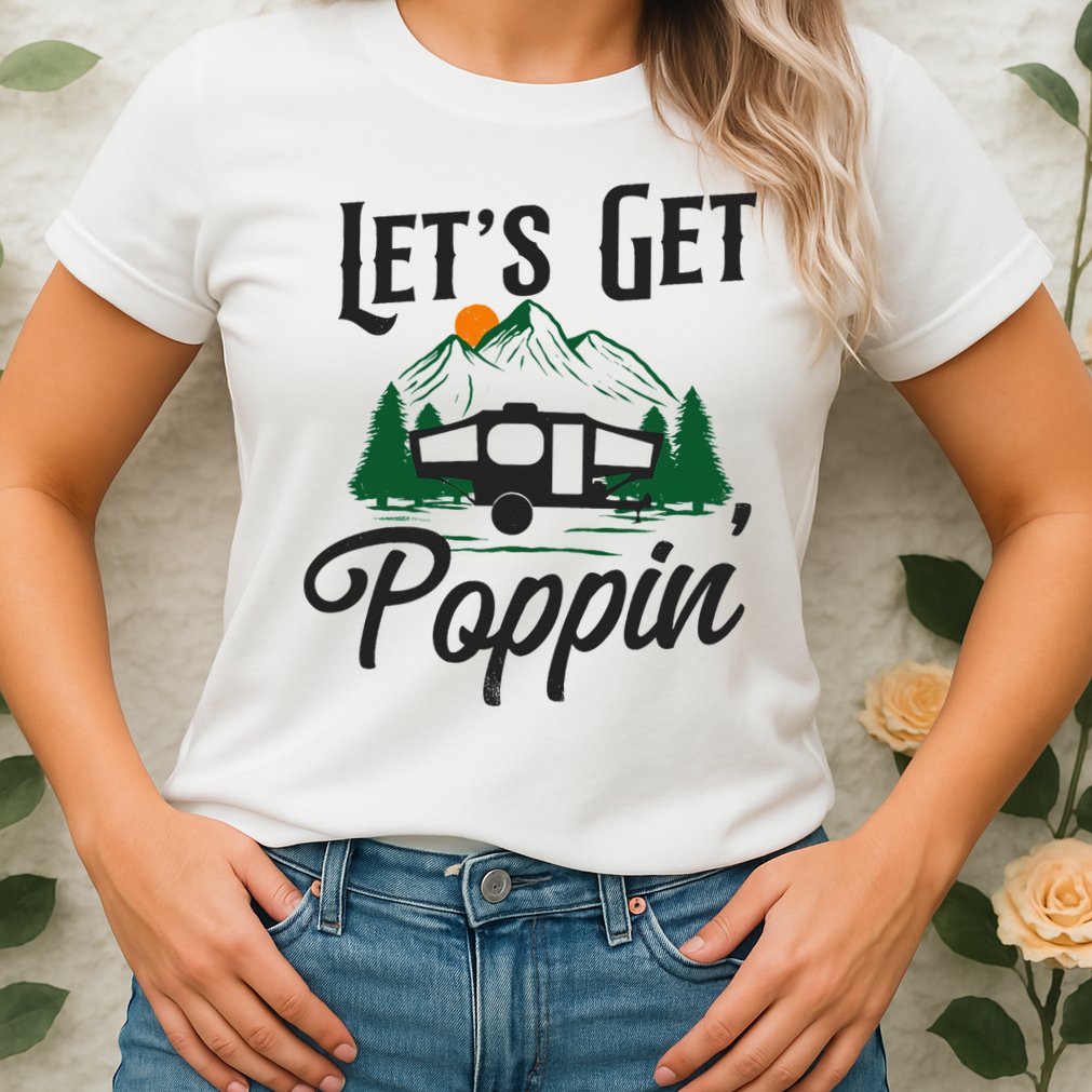 Camping Let'S Get Poppin' Pop Up Camper Womens T-Shirt