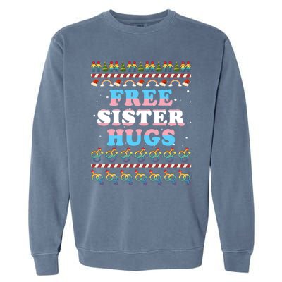 Christmas Lgbt Gift Free Sister Hugs Pride Ugly Xmas Great Gift Garment-Dyed Sweatshirt