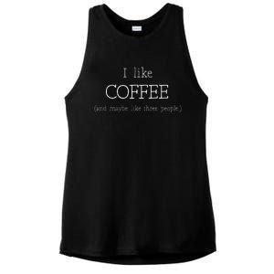 Coffee Lover Gift I Like Coffee And Maybe 3 People Ladies PosiCharge Tri-Blend Wicking Tank