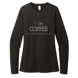 Coffee Lover Gift I Like Coffee And Maybe 3 People Womens CVC Long Sleeve Shirt