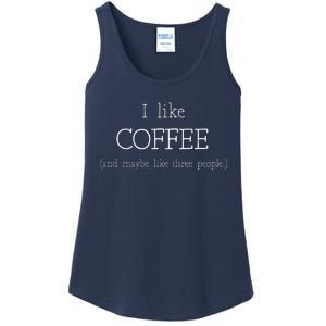 Coffee Lover Gift I Like Coffee And Maybe 3 People Ladies Essential Tank