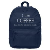 Coffee Lover Gift I Like Coffee And Maybe 3 People 16 in Basic Backpack