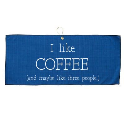 Coffee Lover Gift I Like Coffee And Maybe 3 People Large Microfiber Waffle Golf Towel