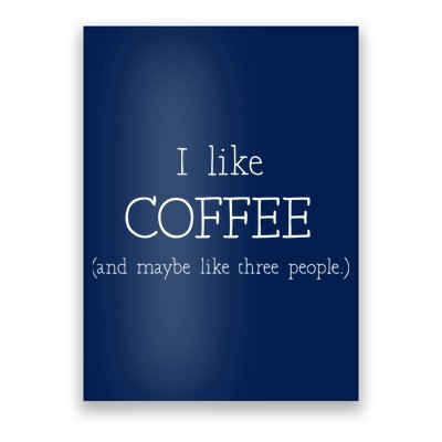 Coffee Lover Gift I Like Coffee And Maybe 3 People Poster