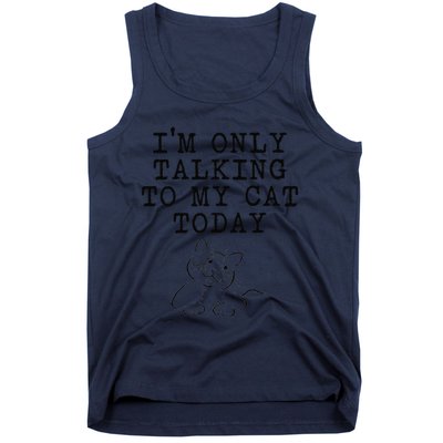 Cat Lovers Gifts Im Only Talking To My Cat Today Funny Tank Top